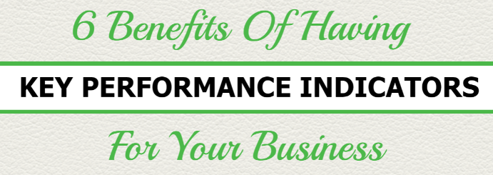 6 Benefits of Having Key Performance Indiactors For Your Business